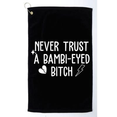 Never Trust A Bambi Eyed Biitch Funny Humor Platinum Collection Golf Towel