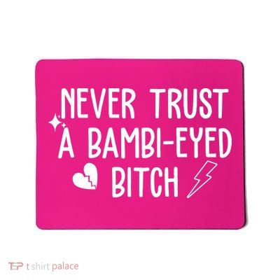 Never Trust A Bambi Eyed Biitch Funny Humor Mousepad