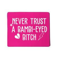 Never Trust A Bambi Eyed Biitch Funny Humor Mousepad