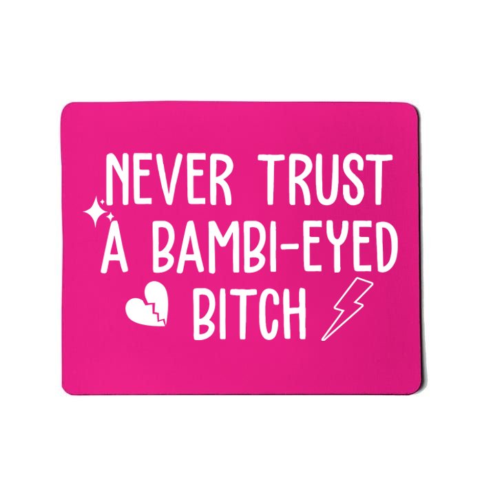 Never Trust A Bambi Eyed Biitch Funny Humor Mousepad