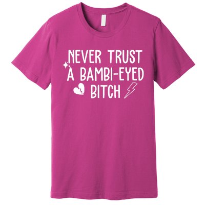 Never Trust A Bambi Eyed Biitch Funny Humor Premium T-Shirt