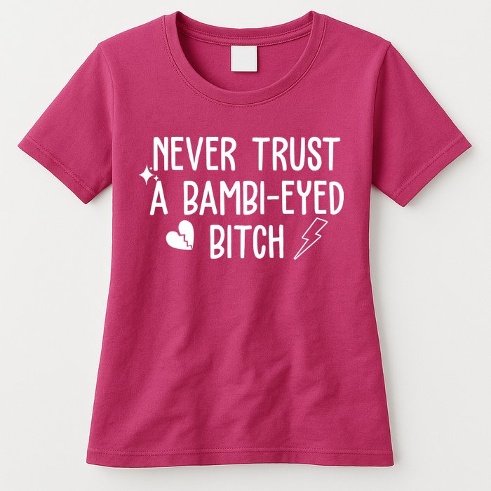 Never Trust A Bambi Eyed Biitch Funny Humor Womens T-Shirt