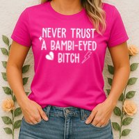 Never Trust A Bambi Eyed Biitch Funny Humor Womens T-Shirt