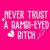 Never Trust A Bambi Eyed Biitch Funny Humor Womens T-Shirt