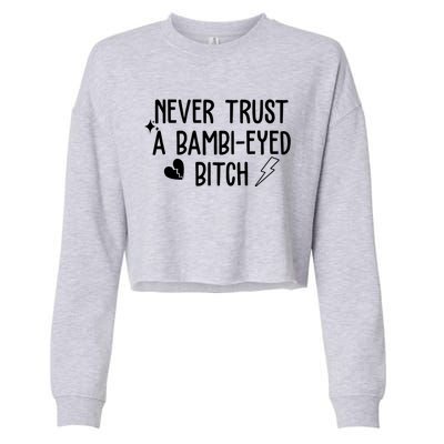 Never Trust A Bambi Eyed Biitch Funny Humor Cropped Pullover Crew