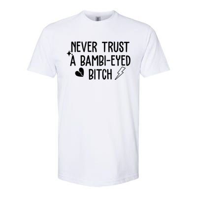 Never Trust A Bambi Eyed Biitch Funny Humor Softstyle® CVC T-Shirt