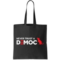 Never Trust A Democrat Tote Bag