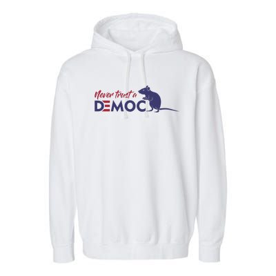 Never Trust A Democrat Trump Political Garment-Dyed Fleece Hoodie