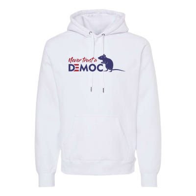 Never Trust A Democrat Trump Political Premium Hoodie