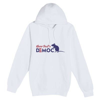 Never Trust A Democrat Trump Political Premium Pullover Hoodie