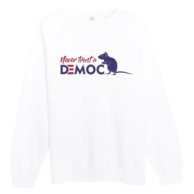 Never Trust A Democrat Trump Political Premium Crewneck Sweatshirt