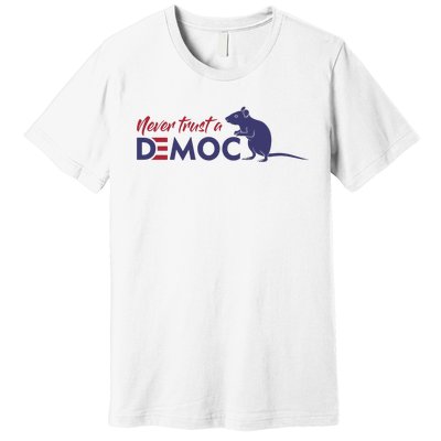 Never Trust A Democrat Trump Political Premium T-Shirt