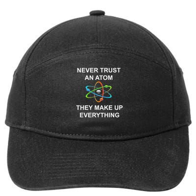 Never Trust An Atom They Make Up Everything Science 7-Panel Snapback Hat