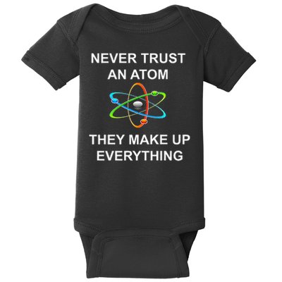 Never Trust An Atom They Make Up Everything Science Baby Bodysuit