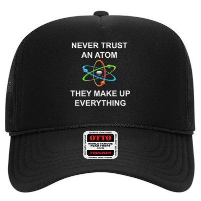Never Trust An Atom They Make Up Everything Science Trucker Hat