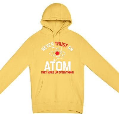 Never Trust An Atom Adult Humor Science Premium Pullover Hoodie