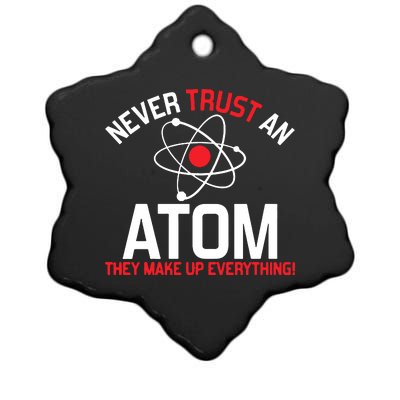 Never Trust An Atom Adult Humor Science Ceramic Star Ornament