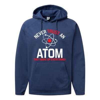 Never Trust An Atom Adult Humor Science Performance Fleece Hoodie