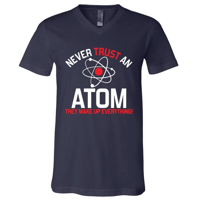 Never Trust An Atom Adult Humor Science V-Neck T-Shirt