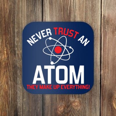 Never Trust An Atom Adult Humor Science Coaster