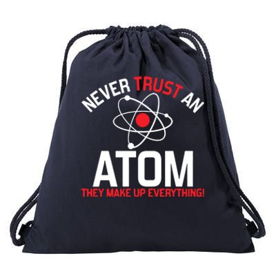 Never Trust An Atom Adult Humor Science Drawstring Bag