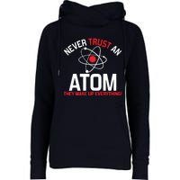 Never Trust An Atom Adult Humor Science Womens Funnel Neck Pullover Hood