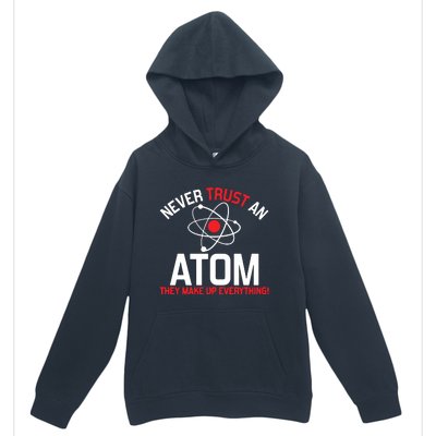 Never Trust An Atom Adult Humor Science Urban Pullover Hoodie