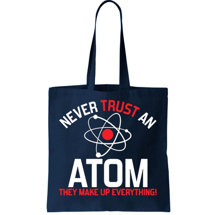 Never Trust An Atom Adult Humor Science Tote Bag