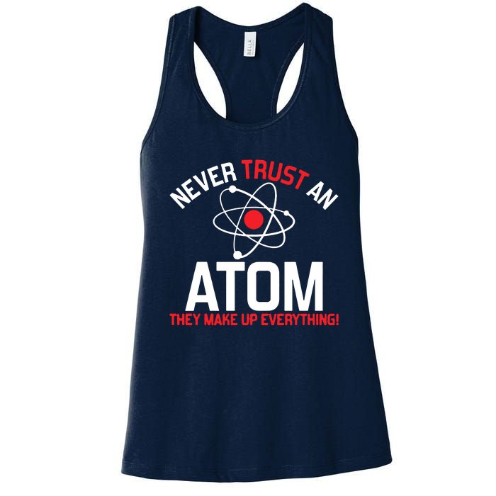 Never Trust An Atom Adult Humor Science Women's Racerback Tank