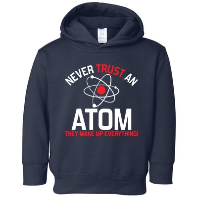 Never Trust An Atom Adult Humor Science Toddler Hoodie