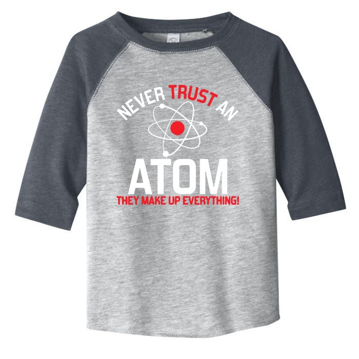 Never Trust An Atom Adult Humor Science Toddler Fine Jersey T-Shirt