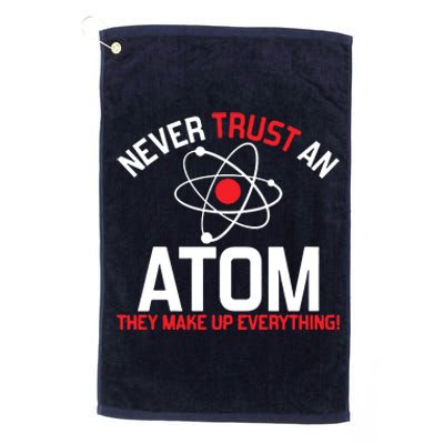 Never Trust An Atom Adult Humor Science Platinum Collection Golf Towel