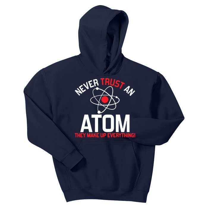 Never Trust An Atom Adult Humor Science Kids Hoodie