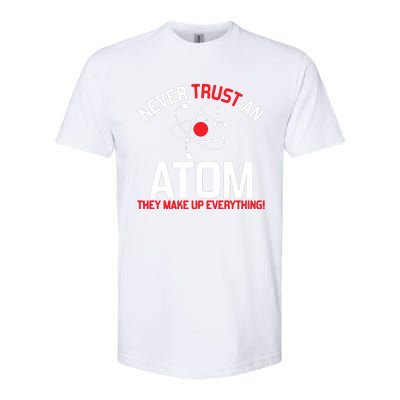 Never Trust An Atom Adult Humor Science Softstyle CVC T-Shirt