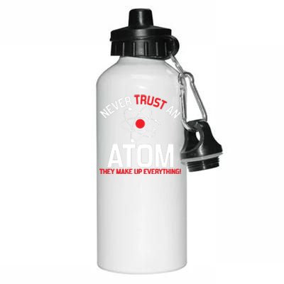 Never Trust An Atom Adult Humor Science Aluminum Water Bottle