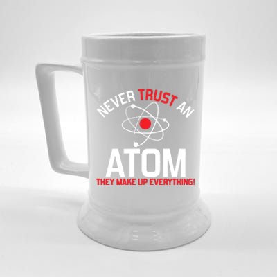 Never Trust An Atom Adult Humor Science Beer Stein