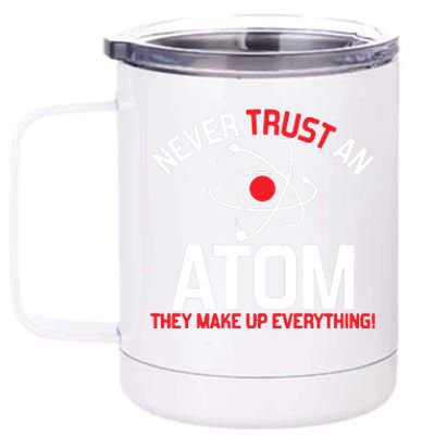 Never Trust An Atom Adult Humor Science 12 oz Stainless Steel Tumbler Cup