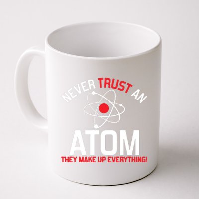 Never Trust An Atom Adult Humor Science Coffee Mug