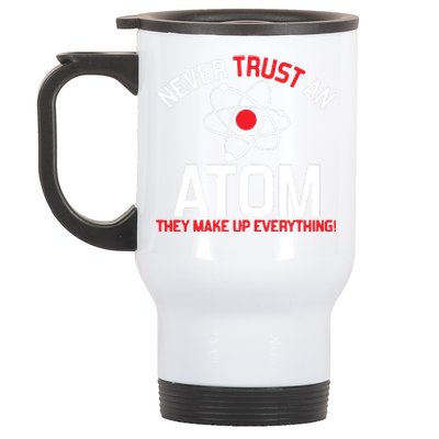 Never Trust An Atom Adult Humor Science Stainless Steel Travel Mug