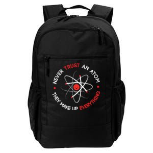 Never Trust An Atom They Make Up Everything Daily Commute Backpack