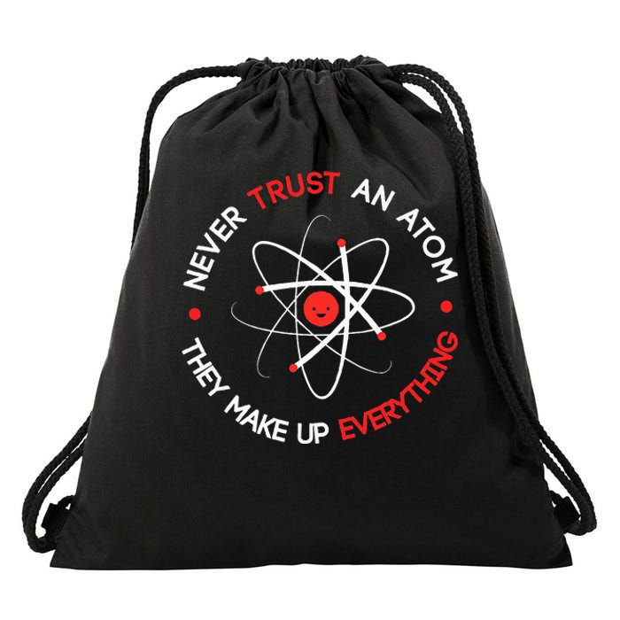 Never Trust An Atom They Make Up Everything Drawstring Bag