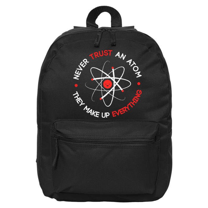 Never Trust An Atom They Make Up Everything 16 in Basic Backpack