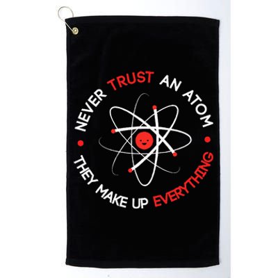 Never Trust An Atom They Make Up Everything Platinum Collection Golf Towel