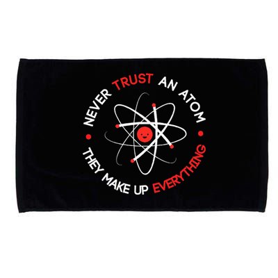 Never Trust An Atom They Make Up Everything Microfiber Hand Towel