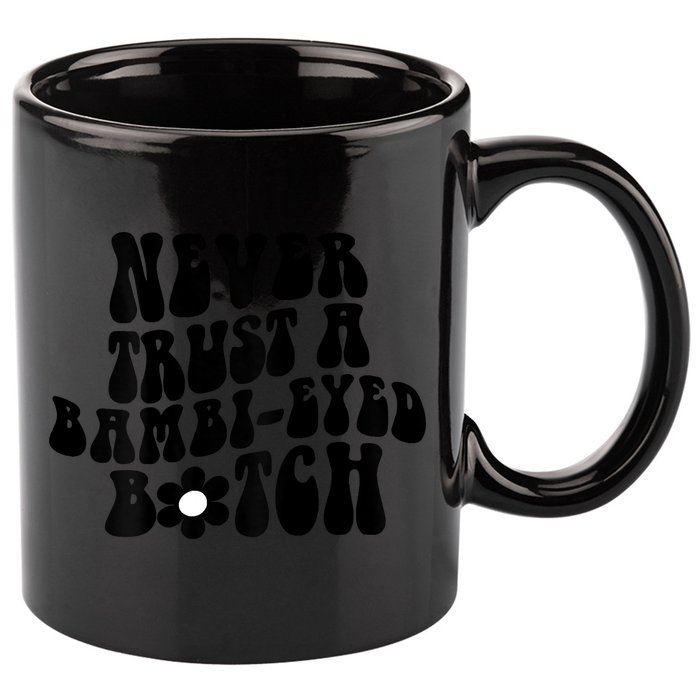 Never Trust A Bambieyed Btch 11oz C Handle Ceramic Mug