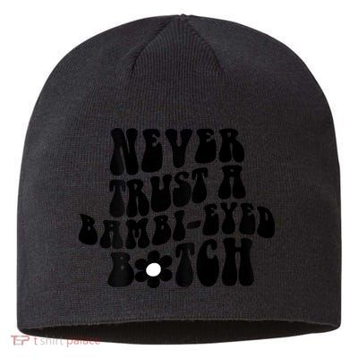 Never Trust A Bambieyed Btch Sustainable Beanie