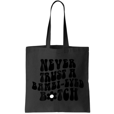 Never Trust A Bambieyed Btch Bag
