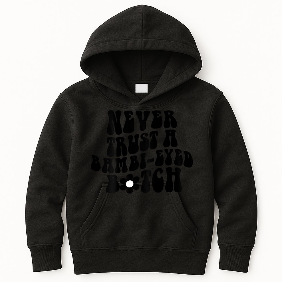 Never Trust A Bambieyed Btch Kids Hoodie