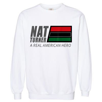 Nat Turner A Real American Hero Garment-Dyed Sweatshirt