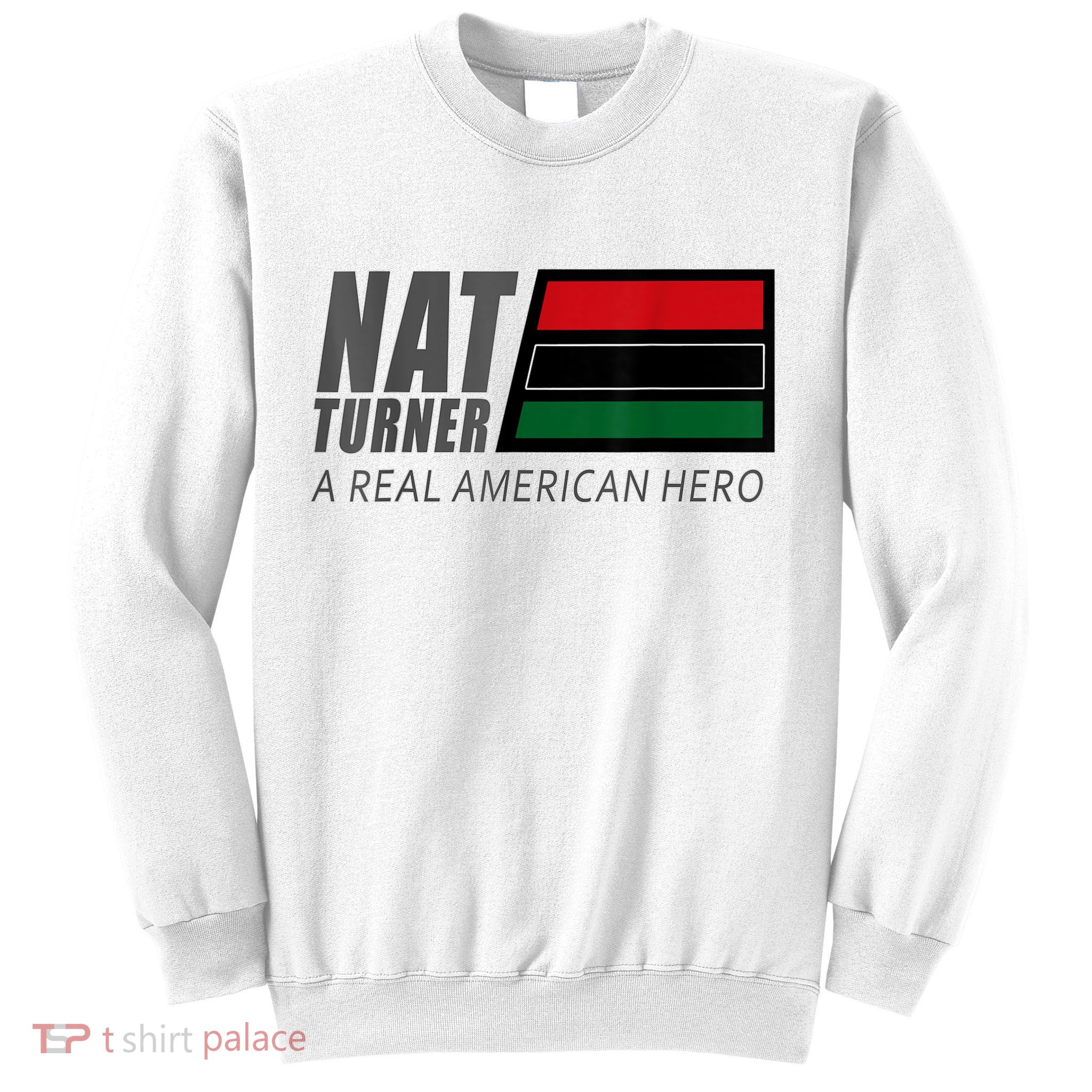 Nat Turner A Real American Hero Sweatshirt